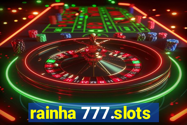 rainha 777.slots